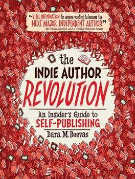 Paperback The Indie Author Revolution: An Insider's Guide to Self-Publishing Book