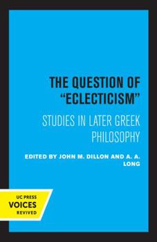 Paperback The Question of Eclecticism: Studies in Later Greek Philosophy Volume 3 Book