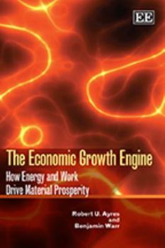 Paperback The Economic Growth Engine: How Energy and Work Drive Material Prosperity Book