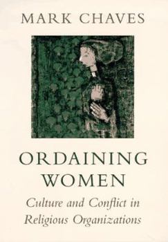 Hardcover Ordaining Women: Culture and Conflict in Religious Organizations Book