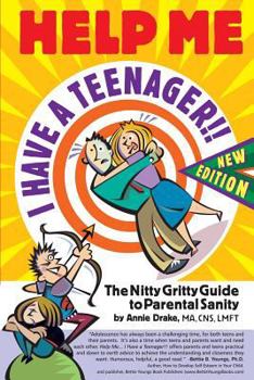 Paperback Help Me... I Have a Teenager!! New Edition: The Nitty Gritty Guide to Parental Sanity Book