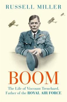 Hardcover Boom: The Life of Viscount Trenchard, Father of the Royal Air Force Book