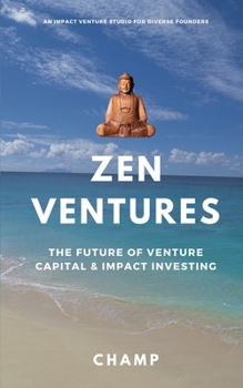 Paperback Zen Ventures: The Future of Venture Capital & Impact Investing Book