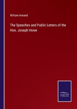 Paperback The Speeches and Public Letters of the Hon. Joseph Howe Book