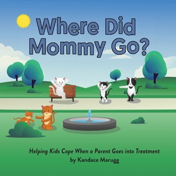 Paperback Where Did Mommy Go?: Helping Kids Cope When a Parent Goes into Treatment Book