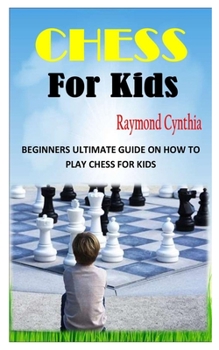 Paperback Chess for Kids: Beginners Ultimate Guide on How to Play Chess for Kids Book