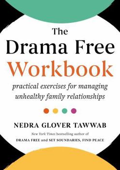 Paperback The Drama Free Workbook: Practical Exercises for Managing Unhealthy Family Relationships Book