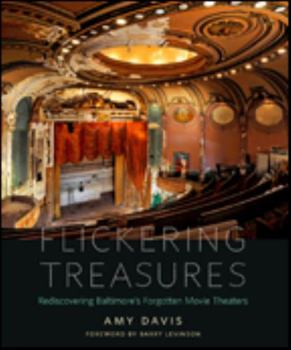 Hardcover Flickering Treasures: Rediscovering Baltimore's Forgotten Movie Theaters Book