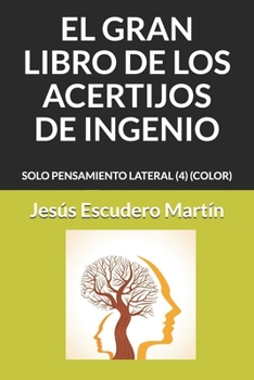 Paperback El Gran Libro de Los Acertijos de Ingenio: Solo Pensamiento Lateral (4) (Color) [Spanish] Book
