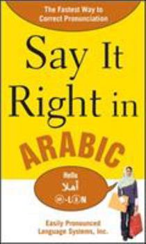 Paperback Say It Right in Arabic: The Fastest Way to Correct Pronunication Book