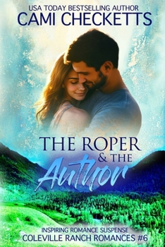The Roper & The Author: Inspiring Romance Suspense (Coleville Ranch Romances)