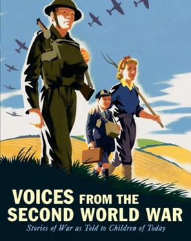 Hardcover Voices from the Second World War: Stories of War as Told to Children of Today Book