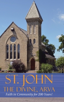 Hardcover St. John the Divine, Arva: Faith in Community for 200 Years! Book