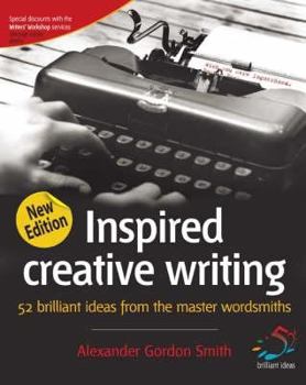 Paperback Inspired Creative Writing: 52 Brilliant Ideas from the Master Wordsmiths Book
