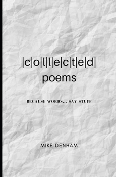 Paperback Collected Poems: Because Words... Say Stuff Book