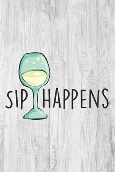 Paperback Sip Happens: Gifts for Champagne Lovers - Lined Notebook Journal Book