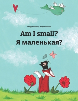 Paperback Am I small? &#1071; &#1084;&#1072;&#1083;&#1077;&#1085;&#1100;&#1082;&#1072;&#1103;?: Children's Picture Book English-Russian (Bilingual Edition) Book