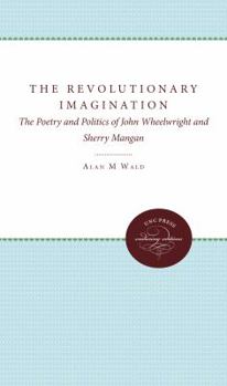 Paperback The Revolutionary Imagination: The Poetry and Politics of John Wheelwright and Sherry Mangan Book