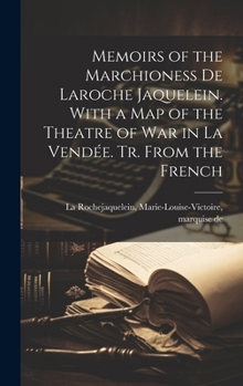 Hardcover Memoirs of the Marchioness De Laroche Jaquelein. With a Map of the Theatre of War in La Vendée. Tr. From the French Book