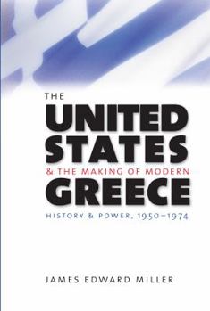 Paperback The United States and the Making of Modern Greece: History and Power, 1950-1974 Book