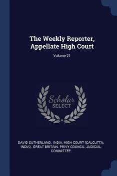 Paperback The Weekly Reporter, Appellate High Court; Volume 21 Book