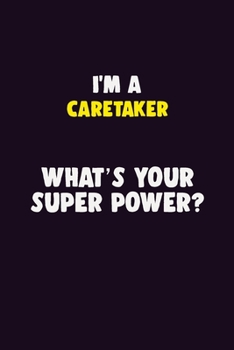 Paperback I'M A Caretaker, What's Your Super Power?: 6X9 120 pages Career Notebook Unlined Writing Journal Book