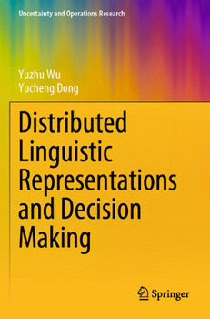 Paperback Distributed Linguistic Representations and Decision Making (Uncertainty and Operations Research) Book