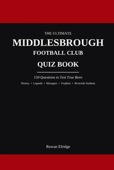 Paperback The Ultimate Middlesbrough FC Quiz Book