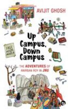 Paperback Up Campus, Down Campus: The Adventures of Anirban Roy In JNU [Large Print] Book