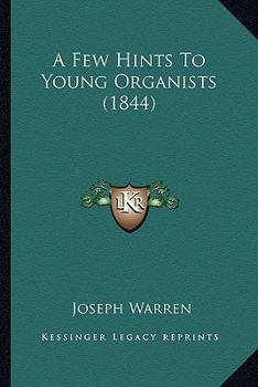 Paperback A Few Hints To Young Organists (1844) Book