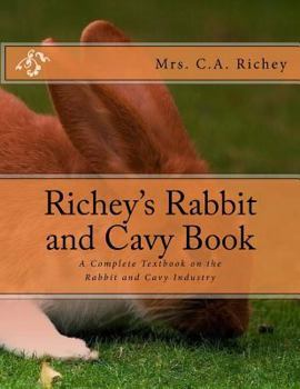 Paperback Richey's Rabbit and Cavy Book: A Complete Textbook on the Rabbit and Cavy Industry Book