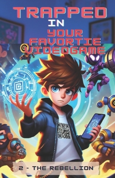 Trapped in your favorite videogame: The Rebellion (Video Game Books)