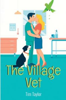 The Village Vet: The Village Vet Series - Book 1