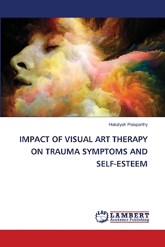 Impact of Visual Art Therapy on Trauma Symptoms and Self-Esteem