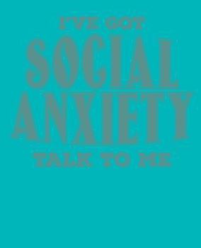 Paperback I've Got Social Anxiety Talk to Me Book