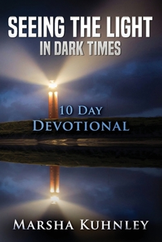 Paperback Seeing The Light In Dark Times: 10 Day Devotional Book