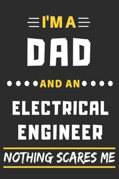 Paperback I'm A Dad And An Electrical Engineer Nothing Scares Me: lined notebook, funny gift for fathers Book