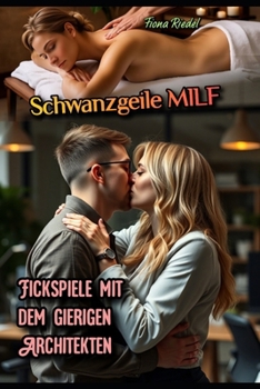 Paperback Schwanzgeile MILF: Fickspiele mit dem gierigen Architekten [German] Book