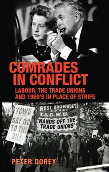 Paperback Comrades in Conflict: Labour, the Trade Unions and 1969's in Place of Strife Book