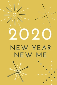 2020 New Year New Me Weekly Logs: New Year's Resolution Lined Journal Notebook Yellow Fireworks