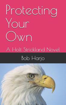 Paperback Protecting Your Own: A Holt Strickland Novel Book
