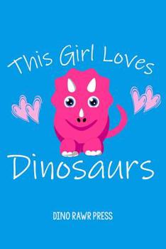 Paperback This Girl Loves Dinosaurs Cute Notebook Journal: 6x9 Daily Diary Book