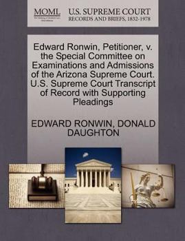 Edward Ronwin, Petitioner, v. the Special Committee on Examinations and Admissions of the Arizona Supreme Court. U.S. Supreme Court Transcript of Record with Supporting Pleadings