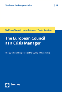 Paperback The European Council as a Crisis Manager: The Eu's Fiscal Response to the Covid-19 Pandemic Book