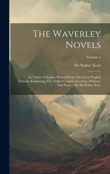 Hardcover The Waverley Novels: In Twelve Volumes, Printed From The Latest English Editions, Embracing The Author's Last Corrections, Prefaces, And No Book