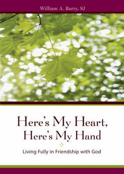 Paperback Here's My Heart, Here's My Hand: Living Fully in Friendship with God Book