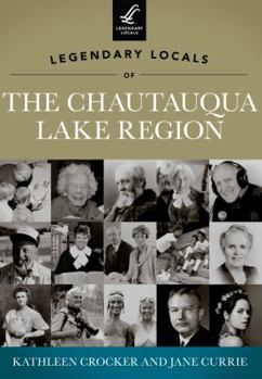 Paperback Legendary Locals of the Chautauqua Lake Region, New York Book