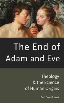 Paperback The End of Adam and Eve: Theology and the Science of Human Origins Book