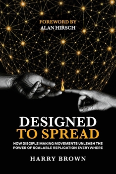Paperback Designed to Spread: How Disciple Making Movements Unleash the Power of Scalable Replication Everywhere Book