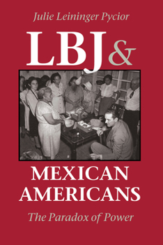 Paperback LBJ and Mexican Americans: The Paradox of Power Book